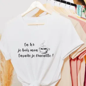 T-shirt personnalisé café accro à la caféine humoristique ! idée cadeau en 1er je bois mon café ensuite je travaille !